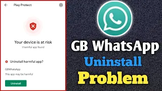 GB WhatsApp Uninstall || Problem GB WhatsApp harmful app Problem Solve