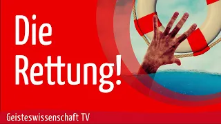 Geisteswissenschaft TV - "Die Rettung!"