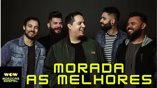 Louvores e Adoração  - MORADA AS MELHORES.