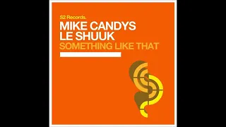 Mike Candys and le Shuuk Something Like That