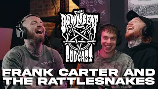 The Downbeat Podcast - Frank Carter & the Rattlesnakes (Frank Carter + Dean Richardson)