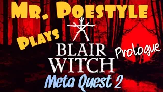 Mr. Poestyle Plays The Blair Witch VR Prologue On Meta Quest 2