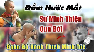 Đẫm Nước Mắt Sư Minh Thiện qua đời trong đoàn bộ hành thầy Thích Minh Tuệ