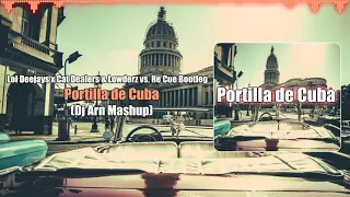 Lol Deejays x Cat Dealers & Lowderz vs. Re Cue Bootleg - Portilla de Cuba (Dj Arn Mashup)