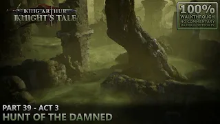 [King Arthur: Knight's Tale] 100% Walkthrough (Very Hard) | 39.Act 3: Hunt of the Damned