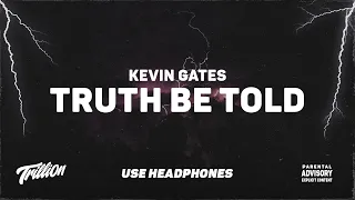 Kevin Gates - Truth Be Told | 9D AUDIO 🎧