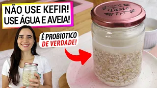 AVEIA PROBIÓTICA, MUITO MAIS FÁCIL QUE KEFIR, DESCUBRA O SEGREDO! RICA EM LACTOBACILOS VIVOS!