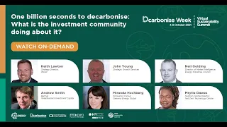 Dcarbonise Week - One billion seconds to decarbonise What is the investment community doing about it