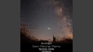 Space Glide (Sam Fletcher Intro Remix)