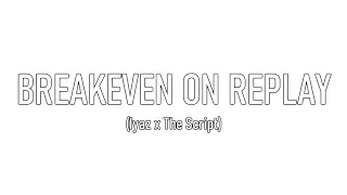 Breakeven x Replay (Iyaz and The Script Mashup)