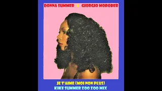 Donna Summer & Giorgio Moroder Je T'Aime (Moi Non Plus) (Kike Summer Zoo Zoo Mix) (2021)