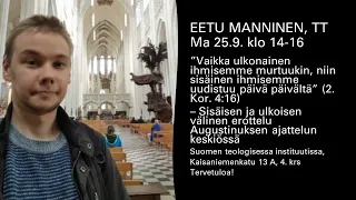 Sisäisen ja ulkoisen välinen erottelu Augustinuksen ajattelun keskiössä, Eetu Manninen,  25.9.2023