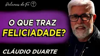 Cláudio Duarte 2020 - O que traz feliciadade? | Palavras de Fé