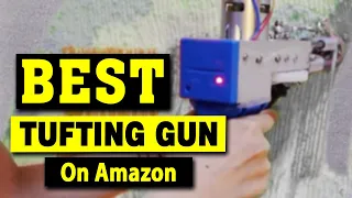 Best Tufting Gun You Can Buy on Amazon, That Are Worth Your Money