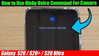 Galaxy S20/S20+: How to Use Bixby Voice Command For Camera