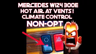 MERCEDES W124 300E HOT AIR AT VENTS-CLIMATE CONTROL NON-OPT!