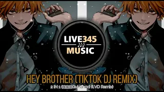 TIKTOK || Hey Brother (DJ抖音版) JSS硬曲 - 2 IN 1 (越南鼓GuHancci ft.VD Remix) - LIVE345MUSIC