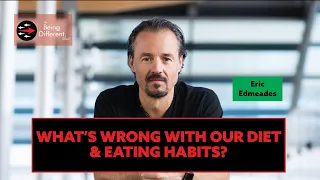 You've been eating the wrong way, here's why! | Eric Edmeades on The Being Different Show