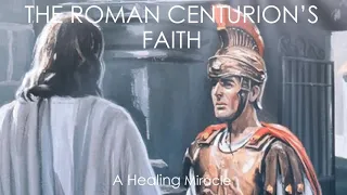 Jesus heals the Roman centurion's servant -faith in Jesus