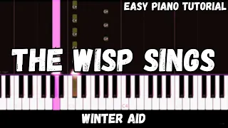 Winter Aid - The Wisp Sings (Easy Piano Tutorial)