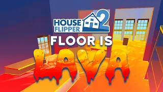 House Flipper 2 - Floor is Lava