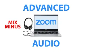 Advanced Zoom Audio - Mix Minus