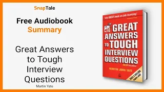 Great Answers to Tough Interview Questions by Martin Yate: 9 Minute Summary