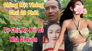 Chồng Nông Dân 1 Tháng Chơi 20 Cái Vợ Chịu Ko Nổi Bỏ Đi Theo Người Mới