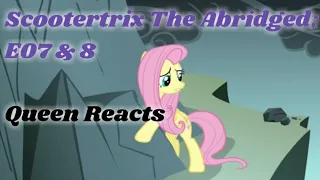 [Queen Reacts] Scootertrix The Abridged; E07-8