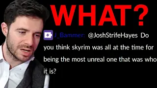 "do you think Skyrim was all at the time for being the most unreal one that was who it is?"