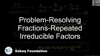 Problem-Resolving Fractions-Repeated Irreducible Factors, Math Lecture | Sabaq.pk |