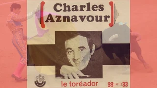 Charles Aznavour, LE TOREADOR, interprétée par Gérard Vermont