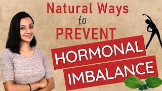 How to prevent HORMONAL IMBALANCE naturally| Balance you Hormones