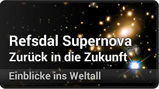 Refsdal • Supernova taucht in unterschiedlichen Zeiten auf • Einblicke ins Weltall | Josef M Gaßner