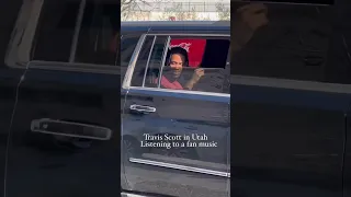 when Travis Scott heard fans playing his music out in Utah