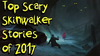 GREATEST SCARY SKINWALKER STORIES OF 2017 | Compilation