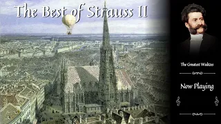 The Best of Strauss II | The Greatest Waltzes of the Romantic Era | Music That Heals Your Soul