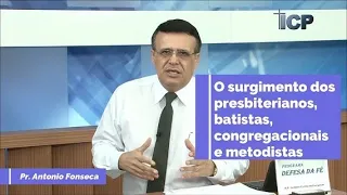 A origem das igrejas presbiteriana, batista, congregacional e metodista.