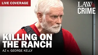 WATCH LIVE: Killing On The Ranch Trial — AZ v. George Kelly — Day 5 (Part 2)