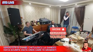 VIATA UNDE TE GRABESTI - SERGIU STB SI DANIEL CHITULESCU LA GANESTI LA IONICA ANDREI