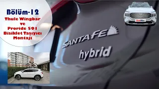 Bölüm 12 - Santa Fe 1.6 Hybrid - Thule Wingbar ve Proride 591 Bisiklet Taşıyıcı Montajı
