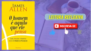 RESUMO DO LIVRO | O HOMEM É AQUILO QUE ELE PENSA | JAMS ALLEN | #LeituraReflexiva