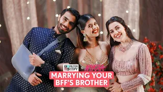 FilterCopy | Wedding Romance: Marrying Your BFF's Brother (Part 1) | Ft. Esha, Karan, Sejal