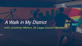 A Walk In My District with Jonathan Melton, At Large Council Member