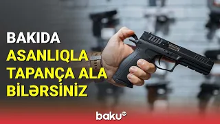 Bakıda asanlıqla tapança ala bilərsiniz - BAKU TV