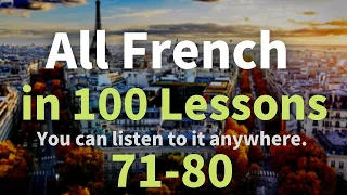 All French in 100 Lessons. Learn French. Most important French phrases and words. Lesson 71-80