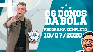 OS DONOS DA BOLA - 10/07/2020- PROGRAMA COMPLETO