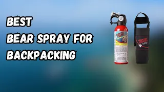 5 Best Bear Spray For Backpacking IN 2023 ✅