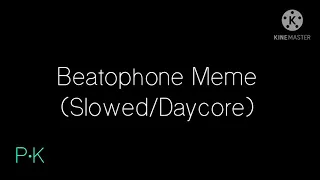 Beatophone Meme (Slowed/Daycore)