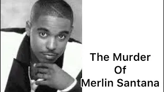 The Murder of Merlin Santana| He Was Set Up